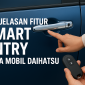 Penjelasan Fitur Smart Entry pada Mobil Daihatsu